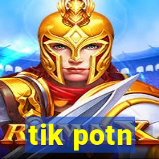 tik potn